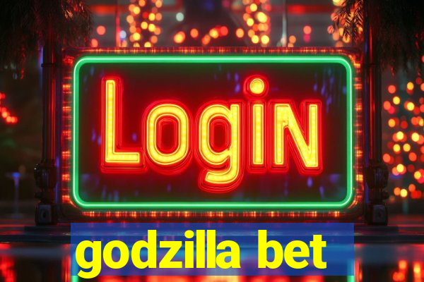 godzilla bet